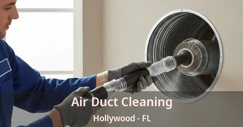 Air Duct Cleaning Hollywood - FL Air Duct Cleaning Hollywood - FL